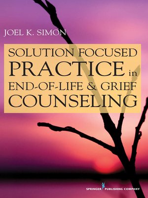 cover image of Solution Focused Practice in End-of-Life and Grief Counseling